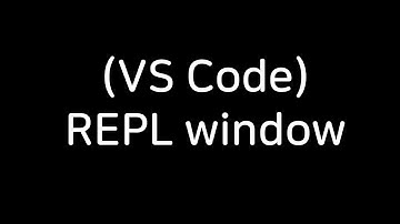 (VS Code Interface) REPL window