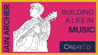 Iain Archer: Building a Life in Music