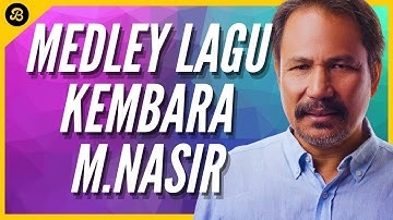 Medly Lagu KEMBARA di Konsert M. Nasir Satu Hikayat 40 Tahun Perjalanan