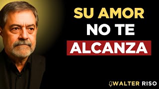 TE AMA A SU MANERA… PERO SU AMOR NO TE ALCANZA | Walter Riso