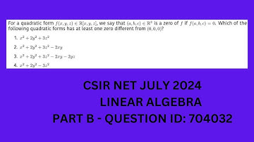QUESTION ID 704032 | LINEAR ALGEBRA | PART B | QUADRATIC FORM | CSIR NET JULY 2024 | CSIR NET MATHS