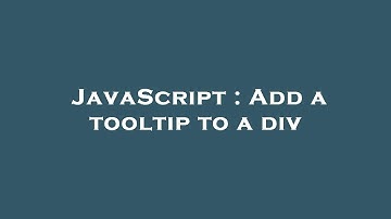 JavaScript : Add a tooltip to a div