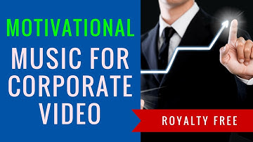 Forward Thinking Corporation - Positive Motivational Music For Commercial Business Video