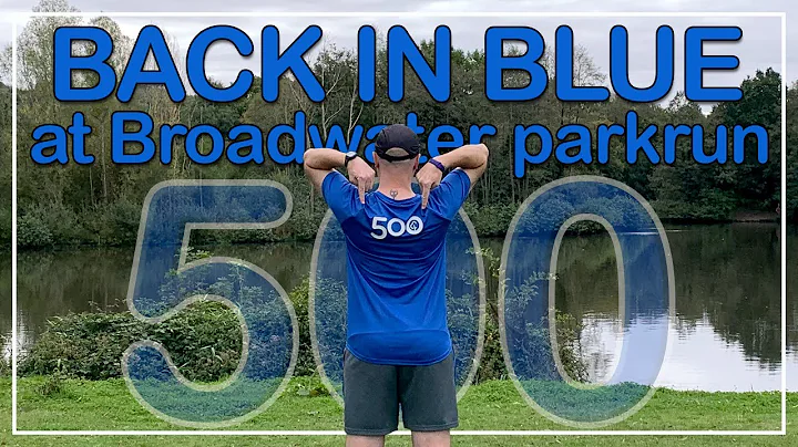 BACK IN BLUE at Broadwater parkrun - BRAND NEW 500...