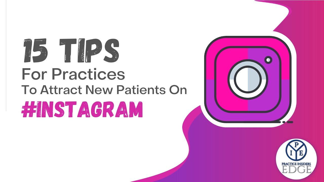 15 Tips For Healthcare Practices To Attract Patients On Instagram | Practice Leverage Method