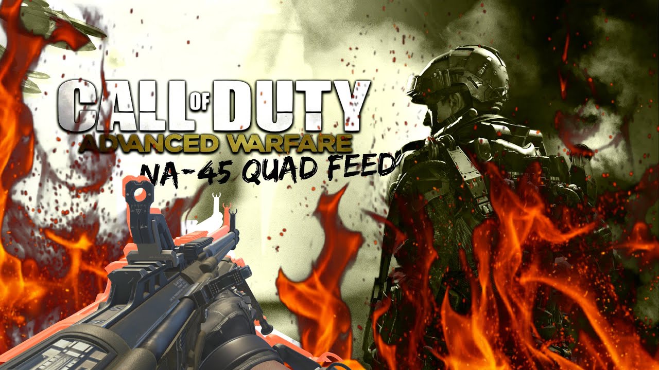Na-45 Quad Feed: Advanced Warfare