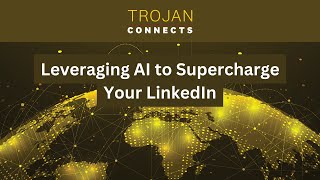 Trojan Connects: Leveraging AI to Supercharge Your LinkedIn