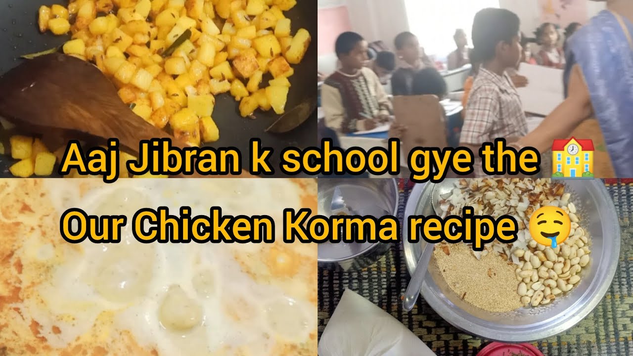 Aaj Jibran k school gye the 🏫 our Chicken Korma recipe🤤|| simple Hyderabadi vlog 