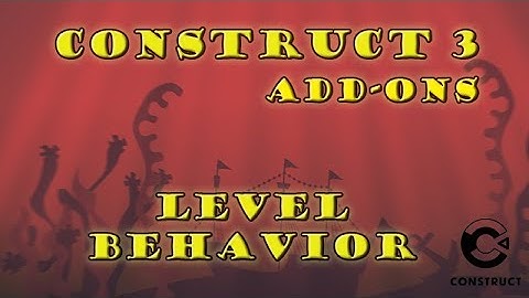 Construct 3 Tutorial - Addons - The Level Behavior