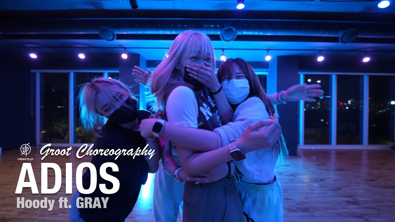 안녕히 (Adios) - Hoody ft. GRAY / Groot Choreography / Urban Play Dance Academy