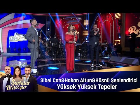 Sibel Can & Hakan Altun & Hüsnü Şenlendirici - YÜKSEK YÜKSEK TEPELER