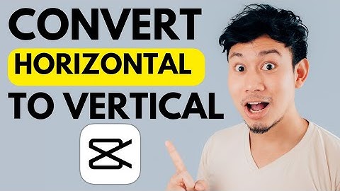 How to Convert HORIZONTAL Video to VERTICAL in CapCut - Full Guide