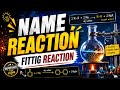🔥Name Reaction 🔥Fittig reaction🔥all board exams