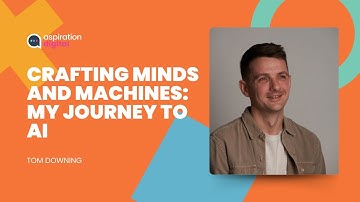 Crafting Minds and Machines: My Journey to AI - Tom Downing