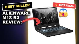 Alienware M18 R2 Review: Powerhouse Laptop Worth the Investment?