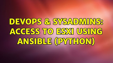 DevOps & SysAdmins: Access to ESXI using Ansible (python)