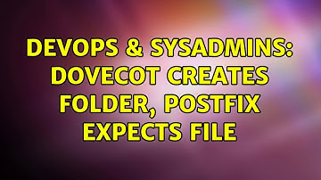 DevOps & SysAdmins: Dovecot creates folder, Postfix expects file