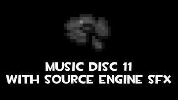 Music Disc 11 But Made With Source Engine SFX