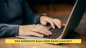 NTA SHRESHTA Exam 2026 Admit Card OUT; Here