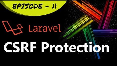 Epi - 11 CSRF Protection | Laravel in Tamil