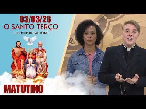 O Santo Terço dos Filhos do Pai Eterno - Matutino - 03/03/26