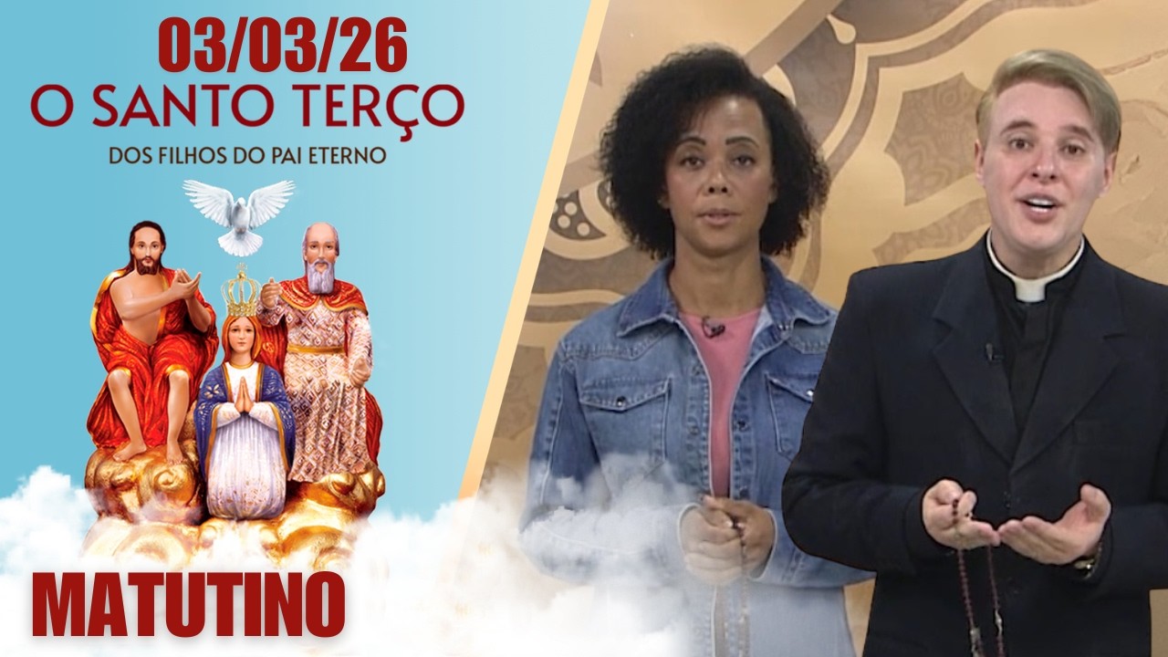 O Santo Terço dos Filhos do Pai Eterno - Matutino - 03/03/26