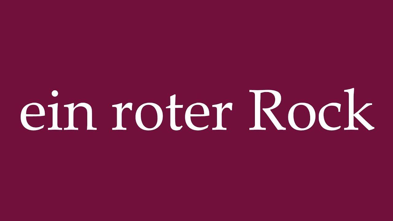 How to Pronounce ''ein roter Rock'' (a red skirt) Correctly in German