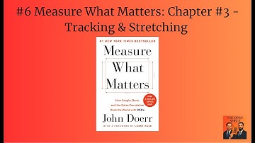 #6 Measure What Matters: Chapter #3 - Tracking & Stretching