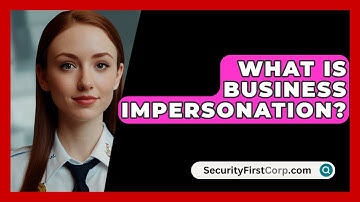 What Is Business Impersonation? - SecurityFirstCorp.com