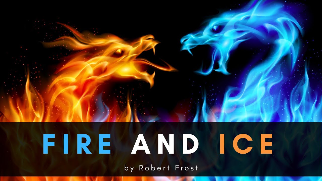 Fire And Ice | A Poem By Robert Frost