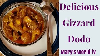 HOW TO MAKE GIZZARD DODO [PLANTAINS AND GIZZARD] COOK WITH ME /MARY'S WORLD TV