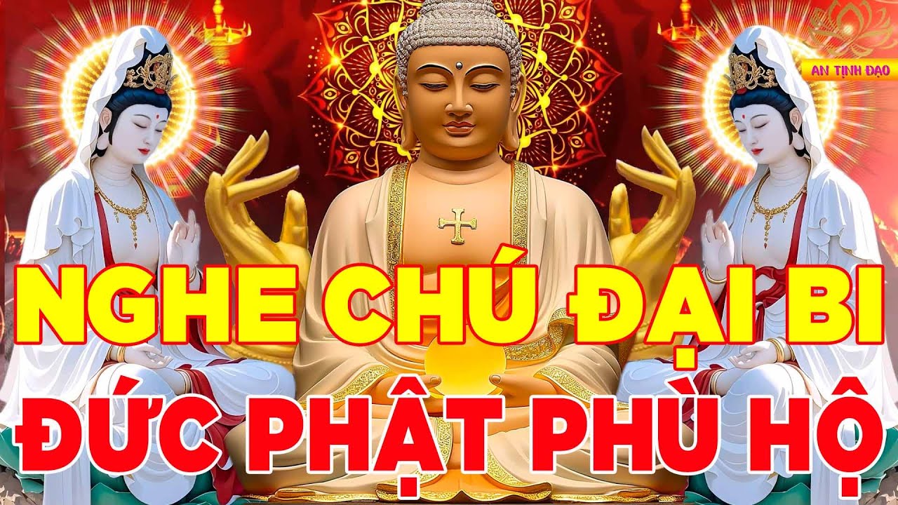 Nghe Kinh Chú Đại Bi 21 Biến Cầu An Tại Gia Phật Phù Hộ Tiêu Bệnh Hết Khổ Gia Đình Êm Ấm Lộc Ùm Ùm