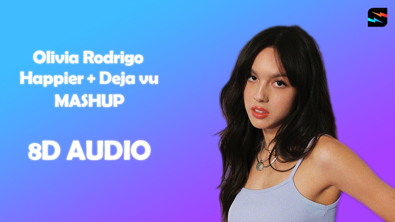 Olivia Rodrigo - Happier + deja vu - Mashup | 8D Audio