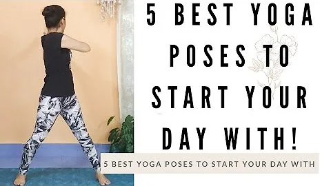 5 Best Yoga Poses to Start Your Day With! I Sunita Mishra