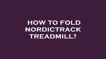 How to fold nordictrack treadmill?