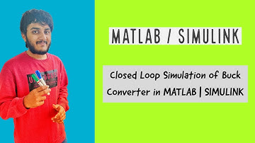 Closed Loop Simulation of Buck Converter in MATLAB | SIMULINK