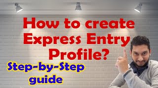 Latest Express Entry Profile Creation | Step by Step Guide 2021