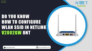 HOW TO CONFIGURE WLAN SSID IN NETLINK V2802GW ONT -142