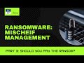 Ransomware mischief management  part 3 should you pay the ransom