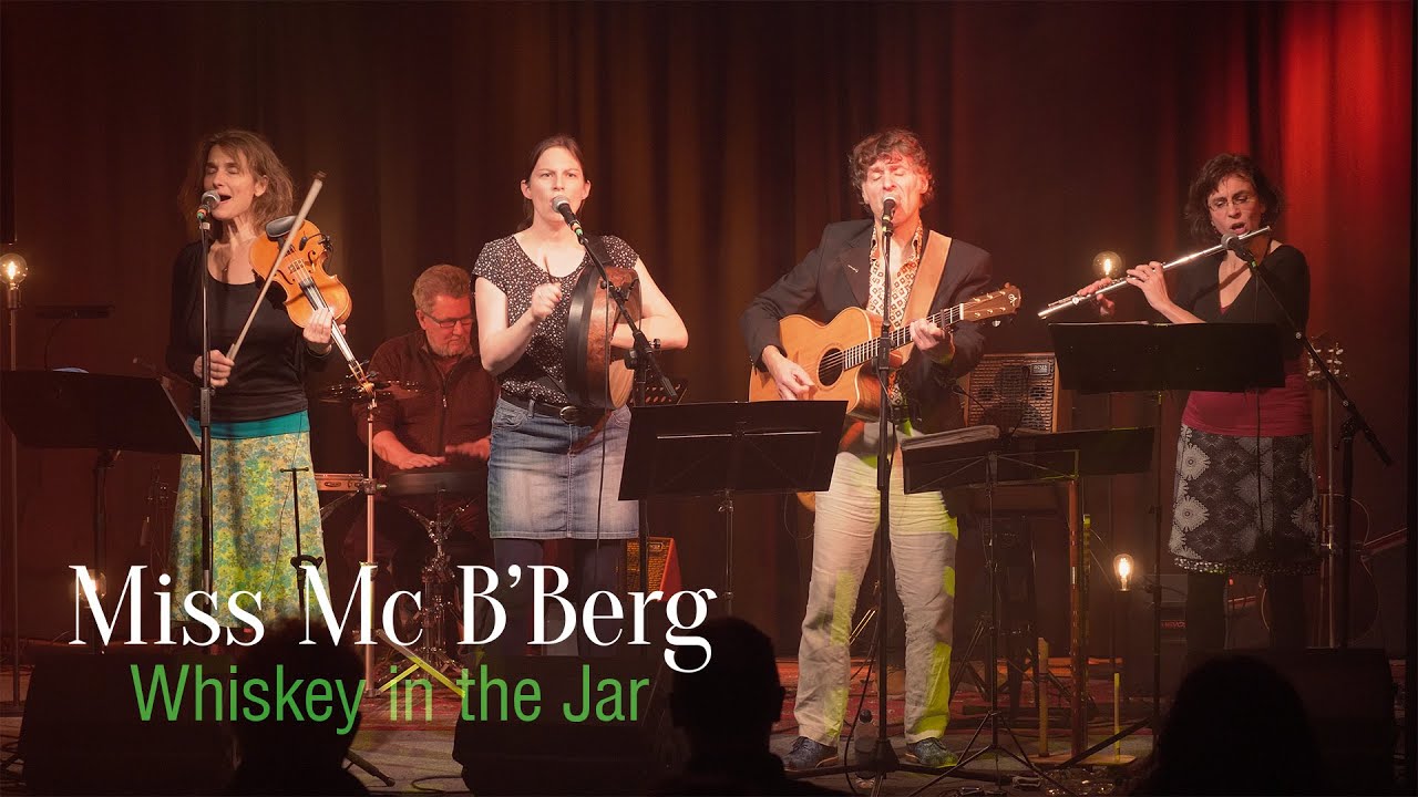 Whiskey in the Jar. Live by Miss Mc B'Berg.