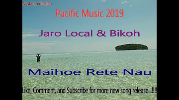 Jaro Local & Bikoh - Maihoe Rete Nau (Solomon Music 2019) (Pacific Music 2019) (Reggae 2019)