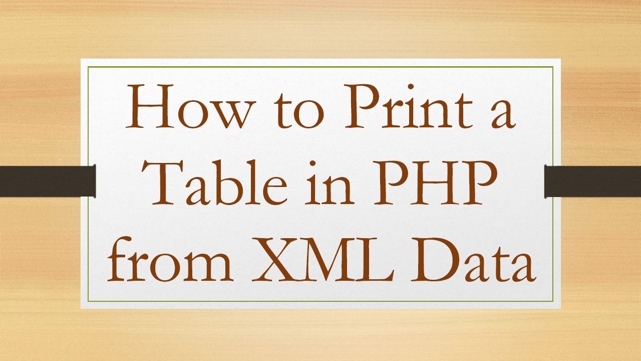 How to Print a Table in PHP from XML Data