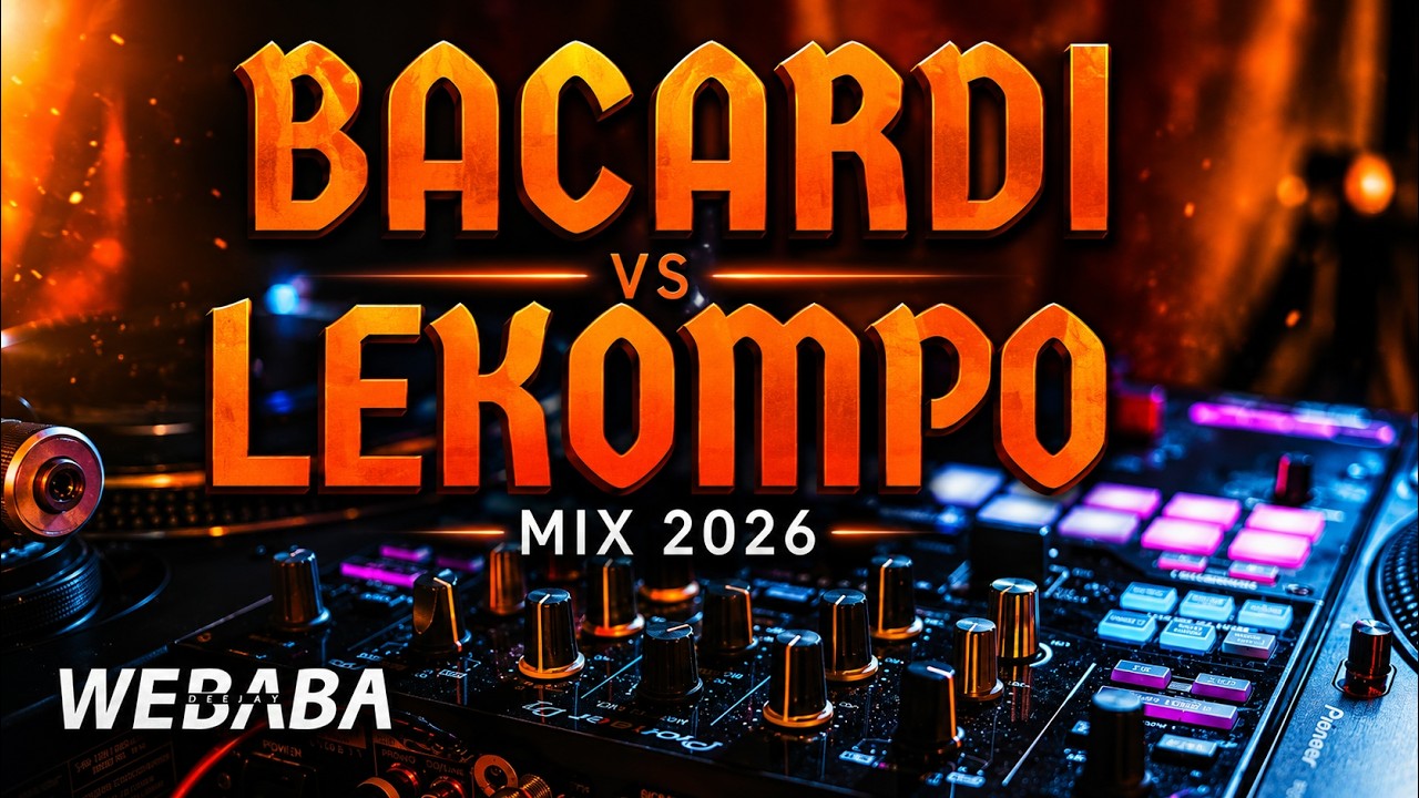 BACARDI VS LEKOMPO MIX 2026 | Dj Webaba