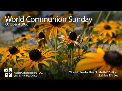 Austin Congregational UCC Sunday Service - October 4, 2026 - World Communion Sunday