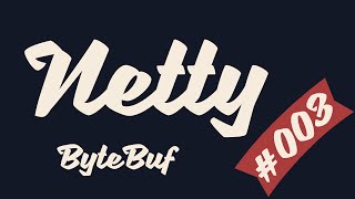 Netty.io Reloaded #003 | ByteBuf | Ingrim4