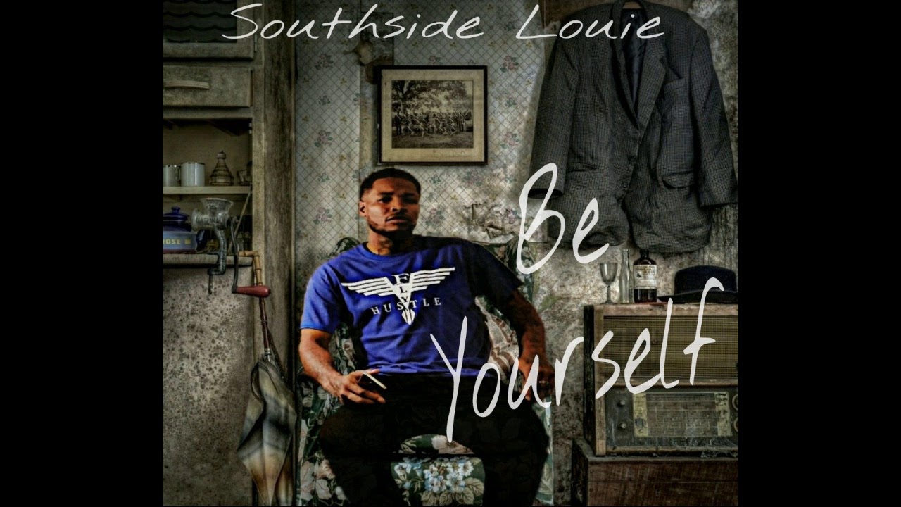Watch 7. Be Yourself - Southside Louie on YouTube Watch 7. Be Yourself - Southside Louie on YouTube
