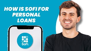 How Is SoFi for Personal Loans