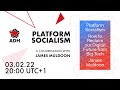 Platform socialism  a conversation with james muldoon