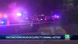 A look into Fair Oaks home invasion suspect s long criminal history