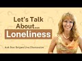 Let&#39;s Talk About Loneliness: What it is and How to Address it